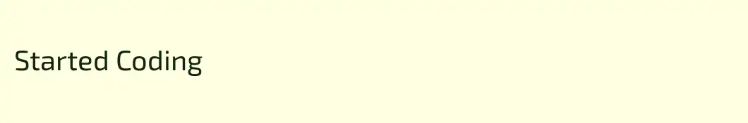 Started Coding